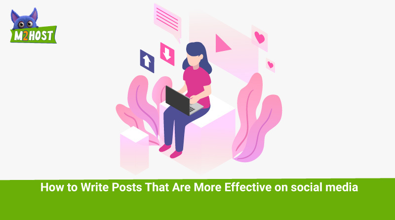 How-to-Write-Posts-Tha-t-Are-More-Effective-on-social-media.